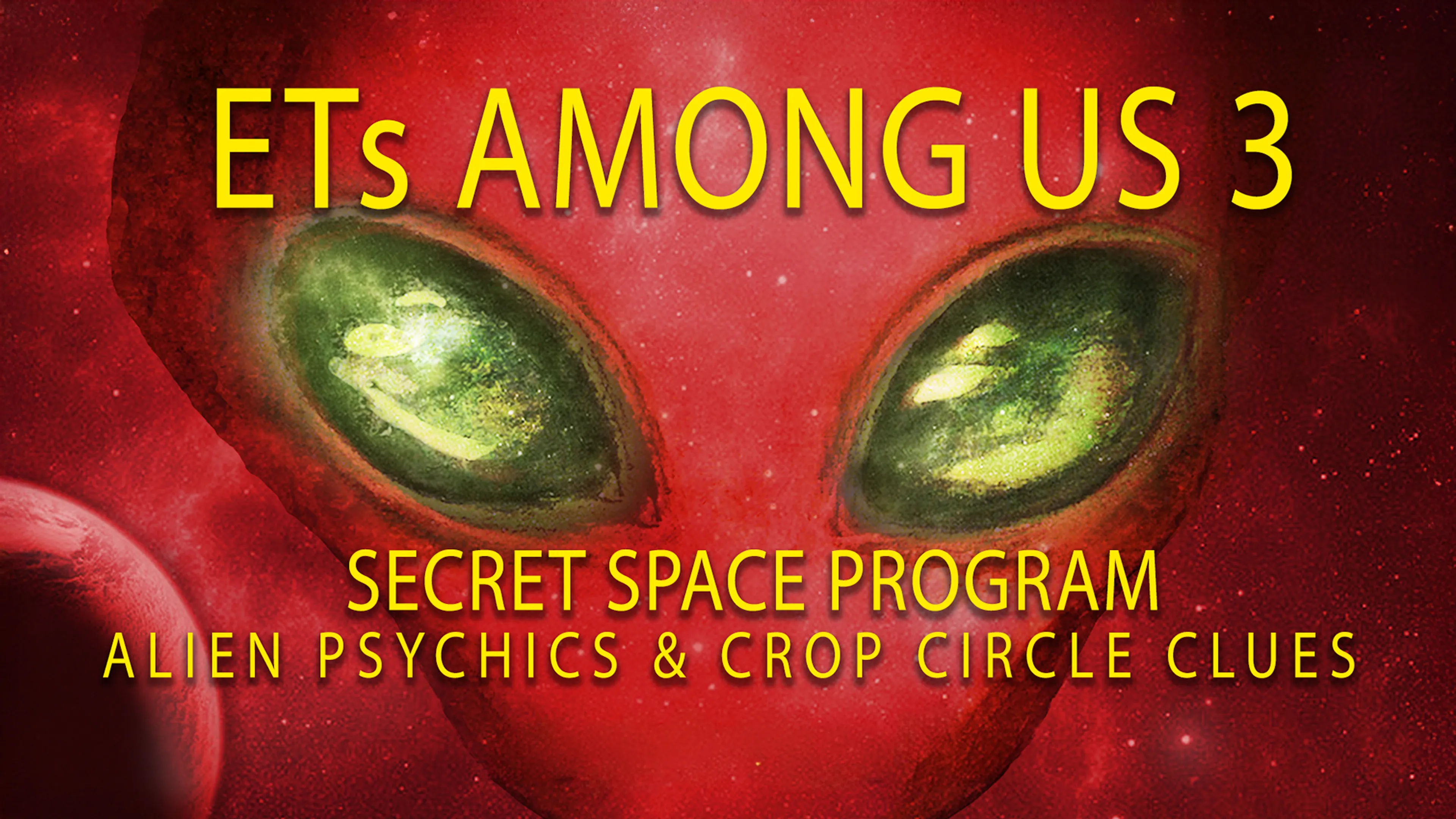 ETs Among Us 3: Secret Space Program, Alien Psychics & Crop Circle Clues poster